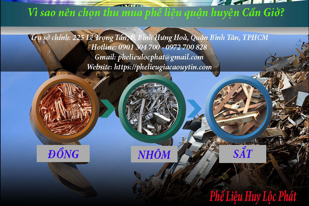 Vì sao nên chọn thu mua phế liệu quận huyện Cần Giờ của Huy Lộc Phát?